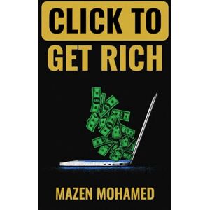 Mohamed, Mr Mazen Click to Get Rich: 20 Proven Ways to Make Money Online in 2025 and Beyond: E-Commerce, Affiliate Marketing, Freelancing, Dropshipping, Crypto, and More Mohamed, Mr Mazen Click to Get Rich: 20 Proven Ways to Make Money Online in 2025 and Beyond: E-Commerce, Affiliate Marketing, Freelancing, Dropshipping, Crypto, and More