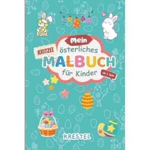 Edition, Krestel Mein österliches Malbuch für Kinder ab 1 Jahr Kritzelspaß mit Osterhasen, Ostereiern, Schäfchen & mehr 60 einfache und süße Motive: Das perfekte ... oder einfach für kreative Nachmittage! Edition, Krestel Mein österliches Malbuch für Kinder ab 1 Jahr Kritzelspaß mit Osterhasen, Ostereiern, Schäfchen & mehr 60 einfache und süße Motive: Das perfekte ... oder einfach für kreative Nachmittage!