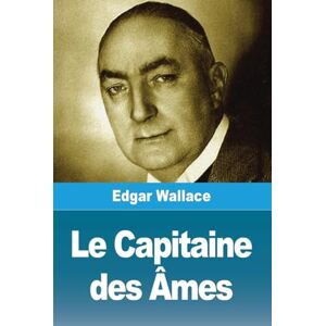 Wallace, Edgar Le Capitaine des Âmes Wallace, Edgar Le Capitaine des Âmes