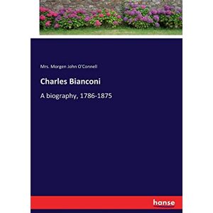 O'Connell, Mrs. Morgen John O'Connell Charles Bianconi: A biography, 1786-1875 O'Connell, Mrs. Morgen John O'Connell Charles Bianconi: A biography, 1786-1875