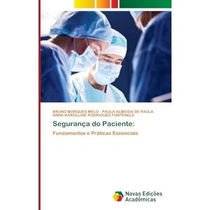 Marques Melo, Bruno Segurança do Paciente: Fundamentos e Práticas Essenciais Marques Melo, Bruno Segurança do Paciente: Fundamentos e Práticas Essenciais