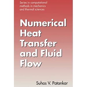 Patankar, Suhas Numerical Heat Transfer and Fluid Flow (Computational Methods in Mechanics & Thermal Sciences) Patankar, Suhas Numerical Heat Transfer and Fluid Flow (Computational Methods in Mechanics & Thermal Sciences)