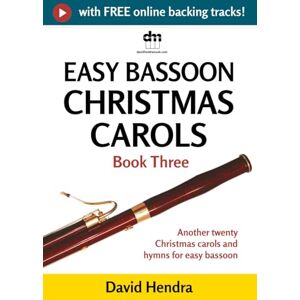 Hendra, David Easy Bassoon Christmas Carols Book Three: Another twenty traditional Christmas carols and hymns for easy bassoon (Easy Bassoon series) Hendra, David Easy Bassoon Christmas Carols Book Three: Another twenty traditional Christmas carols and hymns for easy bassoon (Easy Bassoon series)