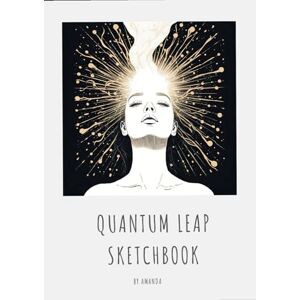 Mcgregor, Ms Amanda c Quantum Leap Sketchbook: For those that would like to centre in their light. Mcgregor, Ms Amanda c Quantum Leap Sketchbook: For those that would like to centre in their light.