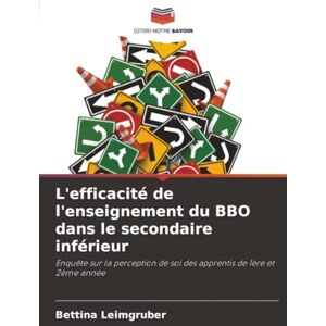Leimgruber, Bettina L'efficacité de l'enseignement du BBO dans le secondaire inférieur: Enquête sur la perception de soi des apprentis de 1ère et 2ème année Leimgruber, Bettina L'efficacité de l'enseignement du BBO dans le secondaire inférieur: Enquête sur la perception de soi des apprentis de 1ère et 2ème année