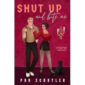 Schuyler, Pru Shut Up and Bite Me (Saint Eldritch) Schuyler, Pru Shut Up and Bite Me (Saint Eldritch)