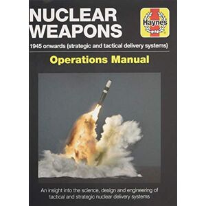 David Baker Nuclear Weapons Manual (Operations Manual): All models from 1945 (Owner's Workshop Manual) David Baker Nuclear Weapons Manual (Operations Manual): All models from 1945 (Owner's Workshop Manual)