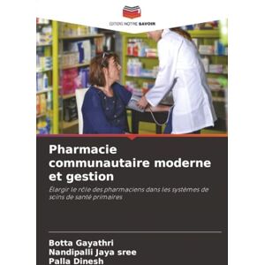 Gayathri, Botta Pharmacie communautaire moderne et gestion: Élargir le rôle des pharmaciens dans les systèmes de soins de santé primaires Gayathri, Botta Pharmacie communautaire moderne et gestion: Élargir le rôle des pharmaciens dans les systèmes de soins de santé primaires