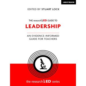 Edited by Stuart Lock The researchED Guide to Leadership: An evidence-informed guide for teachers Edited by Stuart Lock The researchED Guide to Leadership: An evidence-informed guide for teachers