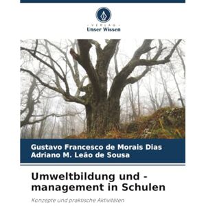 de Morais Dias, Gustavo Francesco Umweltbildung und -management in Schulen: Konzepte und praktische Aktivitäten de Morais Dias, Gustavo Francesco Umweltbildung und -management in Schulen: Konzepte und praktische Aktivitäten