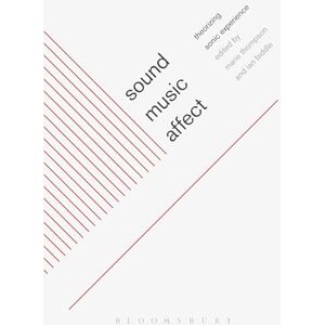 Sound, Music, Affect: Theorizing Sonic Experience Sound, Music, Affect: Theorizing Sonic Experience