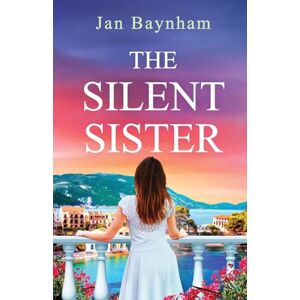 Baynham, Jan The Silent Sister: Escape to Greece in this utterly captivating sun-drenched historical saga Baynham, Jan The Silent Sister: Escape to Greece in this utterly captivating sun-drenched historical saga