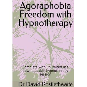 Postlethwaite, Dr Dr David Agoraphobia Freedom with Hypnotherapy: Complete with unlimited use downloadable hypnotherapy session (Helping Hypnotherapies) Postlethwaite, Dr Dr David Agoraphobia Freedom with Hypnotherapy: Complete with unlimited use downloadable hypnotherapy session (Helping Hypnotherapies)