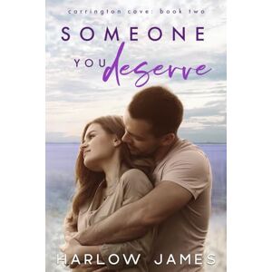 James, Harlow Someone You Deserve: Carrington Cove Book 2 (Carrington Cove Series) James, Harlow Someone You Deserve: Carrington Cove Book 2 (Carrington Cove Series)