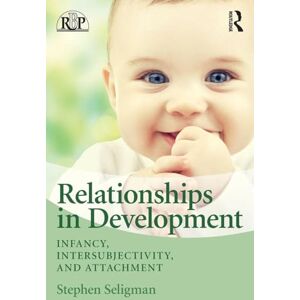 Seligman, Stephen Relationships in Development: Infancy, Intersubjectivity, and Attachment (Relational Perspectives Book Series) Seligman, Stephen Relationships in Development: Infancy, Intersubjectivity, and Attachment (Relational Perspectives Book Series)