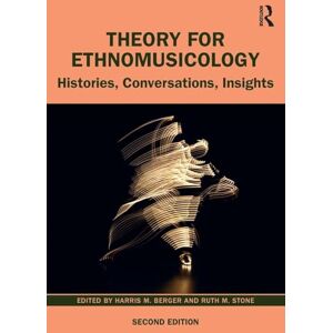 Berger, Harris Theory for Ethnomusicology: Histories, Conversations, Insights Berger, Harris Theory for Ethnomusicology: Histories, Conversations, Insights