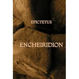 Epictetus Encheiridion Epictetus Encheiridion