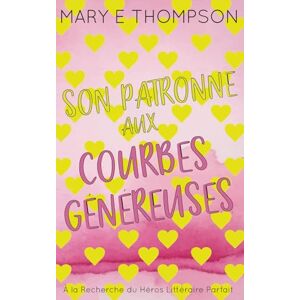 Thompson, Mary E Son Patronne aux Courbes Généreuses: Édition spéciale discrète Thompson, Mary E Son Patronne aux Courbes Généreuses: Édition spéciale discrète