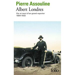 Assouline, Pierre Albert Londres, Vie ET Mort D'UN Grand Reporter: Vie et mort d'un grand reporter (1884-1932): A38226 (Folio) Assouline, Pierre Albert Londres, Vie ET Mort D'UN Grand Reporter: Vie et mort d'un grand reporter (1884-1932): A38226 (Folio)