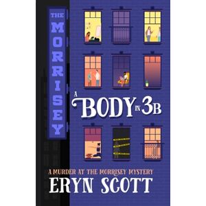 Scott A Body in 3B (A Murder at the Morrisey Mystery) Scott A Body in 3B (A Murder at the Morrisey Mystery)
