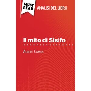 Randal, Alexandre Il mito di Sisifo di Albert Camus (Analisi del libro): Analisi completa e sintesi dettagliata del lavoro Randal, Alexandre Il mito di Sisifo di Albert Camus (Analisi del libro): Analisi completa e sintesi dettagliata del lavoro