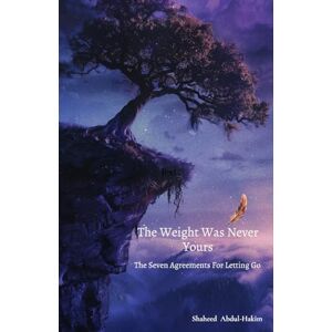 Abdul-Hakim, Shaheed The Weight Was Never Yours Abdul-Hakim, Shaheed The Weight Was Never Yours