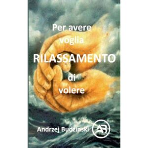 Budzinski, Andrzej Rilassamento Per avere voglia di volere Budzinski, Andrzej Rilassamento Per avere voglia di volere