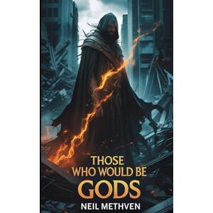 Methven, Neil Those Who Would Be Gods: Book 1 of The Sorcerer Series Methven, Neil Those Who Would Be Gods: Book 1 of The Sorcerer Series