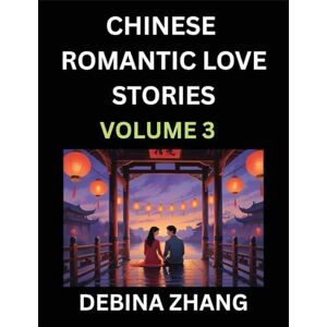 Zhang, Debina Chinese Romantic Love Stories (Volume 3)- Learn Chinese Culture of Fantasy, Love, Romance, and Sex, English Edition Zhang, Debina Chinese Romantic Love Stories (Volume 3)- Learn Chinese Culture of Fantasy, Love, Romance, and Sex, English Edition