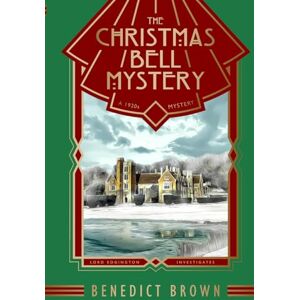 Brown, Benedict The Christmas Bell Mystery: A Standalone 1920s Christmas Mystery (Lord Edgington Investigates...) Brown, Benedict The Christmas Bell Mystery: A Standalone 1920s Christmas Mystery (Lord Edgington Investigates...)
