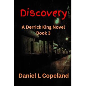 Copeland, Daniel L Discovery: A Derrick King Novel, Book 3 Copeland, Daniel L Discovery: A Derrick King Novel, Book 3