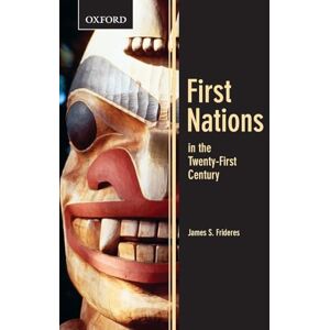 Frideres, James F. First Nations in the Twenty-First Century (Themes in Canadian Sociology) Frideres, James F. First Nations in the Twenty-First Century (Themes in Canadian Sociology)