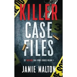 Malton, Jamie Killer Case Files: 20 Shocking True Crime Stories Volume 1 (Best True Crime) Malton, Jamie Killer Case Files: 20 Shocking True Crime Stories Volume 1 (Best True Crime)