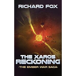 Fox, Richard The Xaros Reckoning: Volume 9 (The Ember War Saga) Fox, Richard The Xaros Reckoning: Volume 9 (The Ember War Saga)