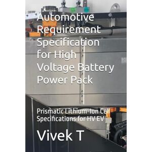 T, Vivek Automotive Requirement Specification for High Voltage Battery Power Pack: Prismatic Lithium-Ion Cell Specifications for HV EV T, Vivek Automotive Requirement Specification for High Voltage Battery Power Pack: Prismatic Lithium-Ion Cell Specifications for HV EV