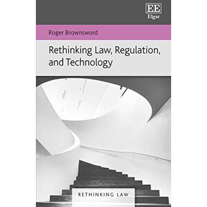 Brownsword, Roger Rethinking Law, Regulation, and Technology (Rethinking Law series) Brownsword, Roger Rethinking Law, Regulation, and Technology (Rethinking Law series)