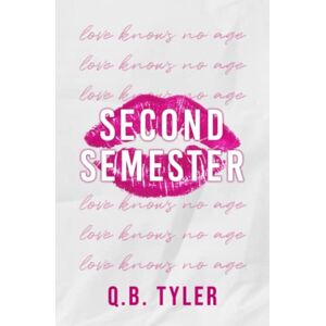 Tyler, Q.B. Second Semester: Special Edition Tyler, Q.B. Second Semester: Special Edition