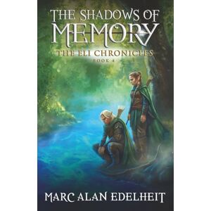 Edelheit, Marc Alan The Shadows of Memory: A Ranger's Tale (The Eli Chronicles) Edelheit, Marc Alan The Shadows of Memory: A Ranger's Tale (The Eli Chronicles)