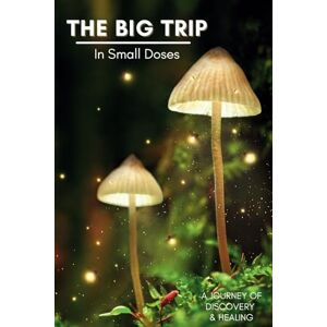 Publishing, Better Energy Microdosing Journal: With clear Prompts and Tracking Process to support your healing journey The Big Trip in Small Doses Mushroom Design (Psychedelic Microdosing Gifts) Publishing, Better Energy Microdosing Journal: With clear Prompts and Tracking Process to support your healing journey The Big Trip in Small Doses Mushroom Design (Psychedelic Microdosing Gifts)
