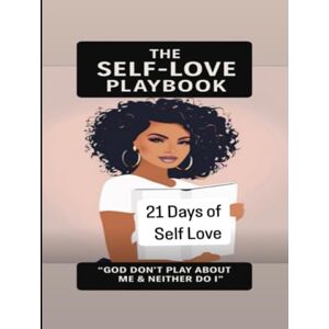 HARPER, VERNEASHIA ALLEN The 21 Day Self-Love Playbook: “God Don’t Play About Me & Neither Do I” HARPER, VERNEASHIA ALLEN The 21 Day Self-Love Playbook: “God Don’t Play About Me & Neither Do I”