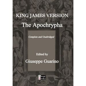 Guarino, Giuseppe King James Version The Apochrypha: Complete and Unabridged Guarino, Giuseppe King James Version The Apochrypha: Complete and Unabridged