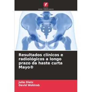 Dietz Resultados clínicos e radiológicos a longo prazo da haste curta Mayo® Dietz Resultados clínicos e radiológicos a longo prazo da haste curta Mayo®