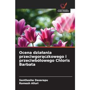 Dasarapu, Santhosha Ocena dzialania przeciwgorączkowego i przeciwbólowego Chloris Barbata Dasarapu, Santhosha Ocena dzialania przeciwgorączkowego i przeciwbólowego Chloris Barbata