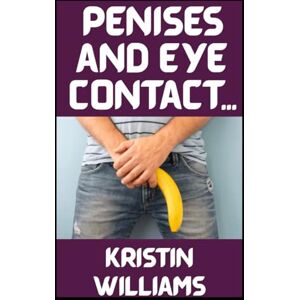 Williams, Kristin Penises and Eye Contact…: ...It's Just One of the Bare Necessities of Naked Life!: 95 (The Naked Rebel) Williams, Kristin Penises and Eye Contact…: ...It's Just One of the Bare Necessities of Naked Life!: 95 (The Naked Rebel)