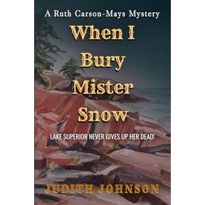 Johnson, Judith When I Bury Mr. Snow Johnson, Judith When I Bury Mr. Snow