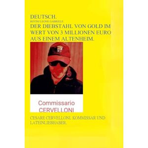 Rotini., Aut. Leone Gabriele. DER DIEBSTAHL VON GOLD IM WERT VON 3 MILLIONEN EURO AUS EINEM ALTENHEIM. Rotini., Aut. Leone Gabriele. DER DIEBSTAHL VON GOLD IM WERT VON 3 MILLIONEN EURO AUS EINEM ALTENHEIM.