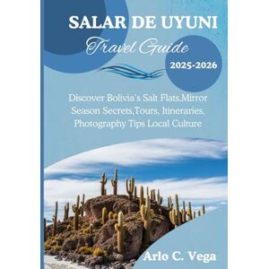 Vega+ Salar de Uyuni Travel Guide 2025–2026: Discover Bolivia’s Salt Flats ,Mirror Season Secrets, Tours, Itineraries, Photography Tips & Local Culture Vega+ Salar de Uyuni Travel Guide 2025–2026: Discover Bolivia’s Salt Flats ,Mirror Season Secrets, Tours, Itineraries, Photography Tips & Local Culture