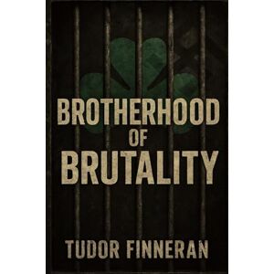 Finneran, Tudor Brotherhood of Brutality: Inside the Aryan Brotherhood: America's Deadliest White Supremacist Prison Gang (The Evidence Room: Dissecting the Anatomy of True Crime) Finneran, Tudor Brotherhood of Brutality: Inside the Aryan Brotherhood: America's Deadliest White Supremacist Prison Gang (The Evidence Room: Dissecting the Anatomy of True Crime)