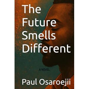 Osaroejii, Paul Arthur The Future Smells Different Osaroejii, Paul Arthur The Future Smells Different