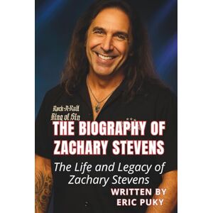 Puky, Eric THE BIOGRAPHY OF ZACHARY STEVENS: The Life and Legacy of Zachary Stevens Puky, Eric THE BIOGRAPHY OF ZACHARY STEVENS: The Life and Legacy of Zachary Stevens